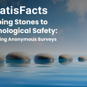 stepping stonesto psychological safety: leveraging anonymous surveys