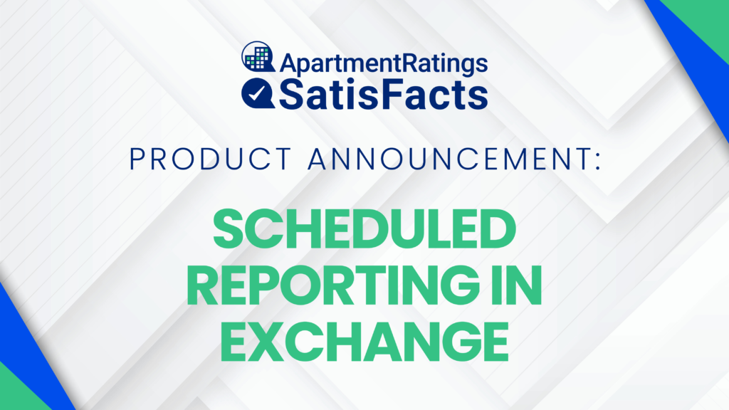 SatisFacts and ApartmentRatings Product Announcement: Scheduled Reporting in Exchange